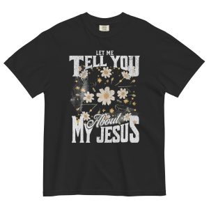 Let Me Tell You About My Jesus
