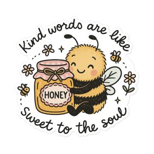Kind Words Are Like Honey